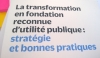 Transformation d'association en fondation : les bonnes pratiques